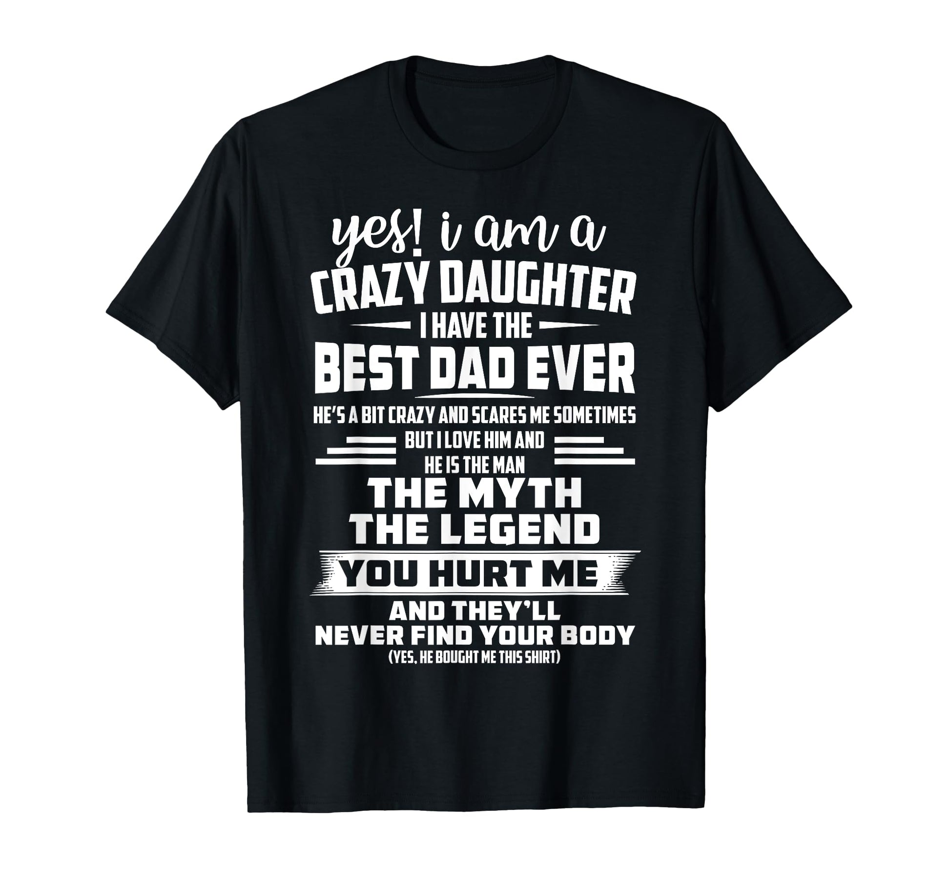 Yes I Am Crazy Daughter I Have Best T-Shirt - Minimalist Print for Adults - T-Shirt, Sweatshirt, Hoodie