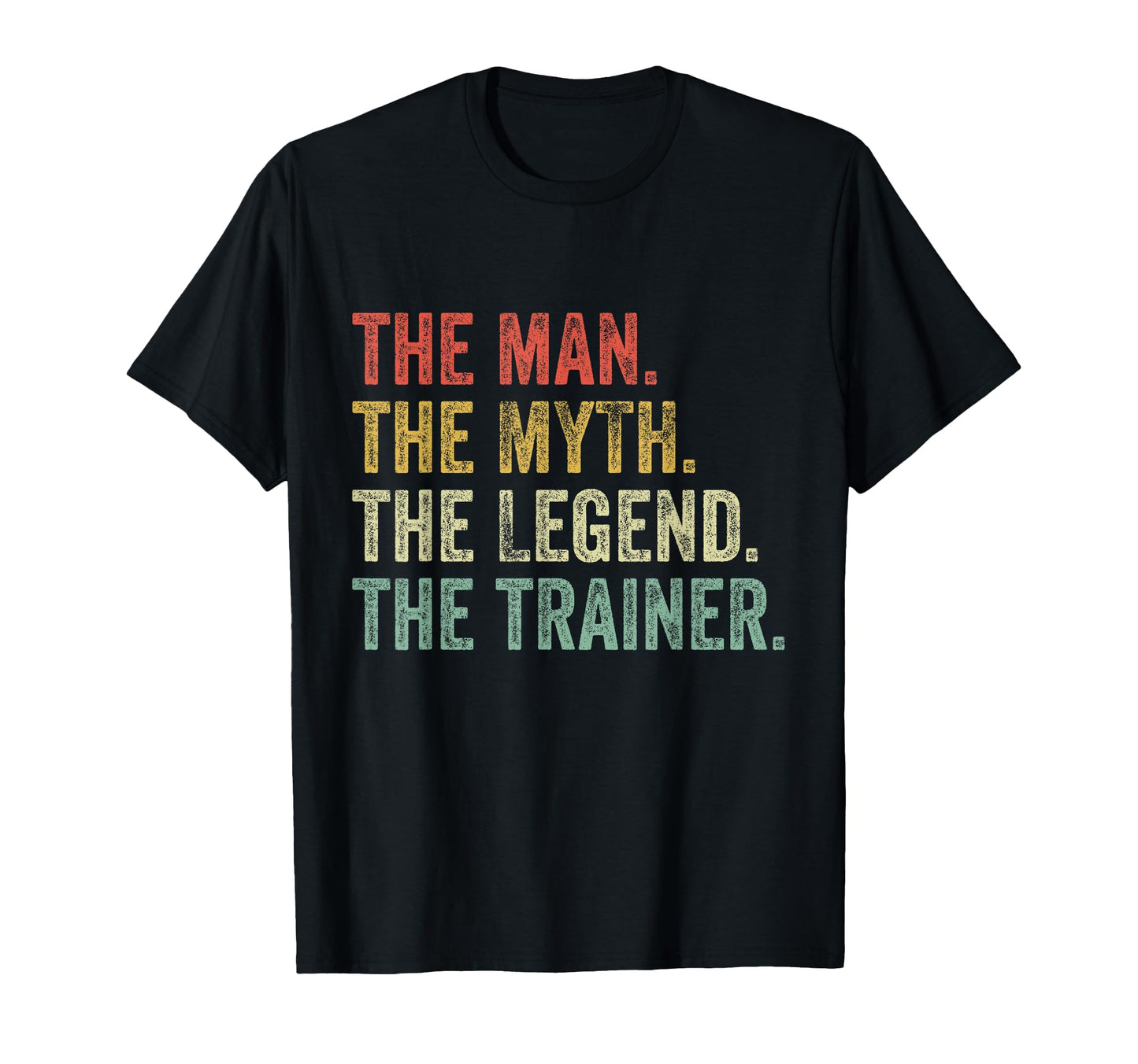 Myth Legend Trainer Dad Funny Personal T-Shirt - Trendy Graphic Unisex - T-Shirt, Sweatshirt, Hoodie