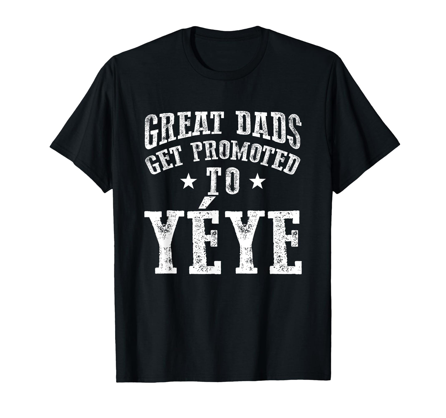 Great Dads Get Promoted To Yeye T-Shirt - Fun Novelty Design Unisex - T-Shirt, Sweatshirt, Hoodie
