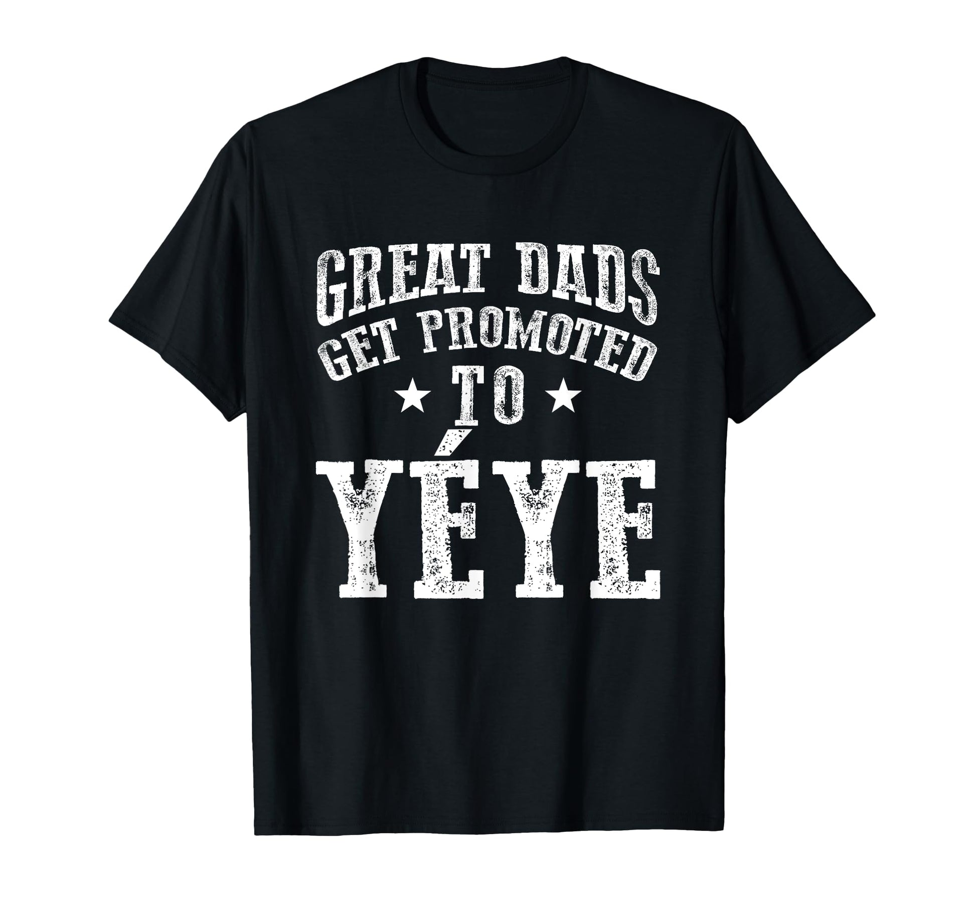 Great Dads Get Promoted To Yeye T-Shirt - Fun Novelty Design Unisex - T-Shirt, Sweatshirt, Hoodie