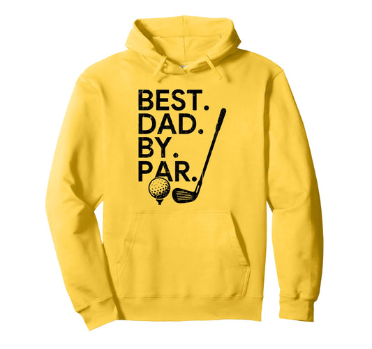 Best Dad Par Golf Dad Fathers Day Dads Hoodie - Trendy Graphic for Adults - T-Shirt, Sweatshirt, Hoodie