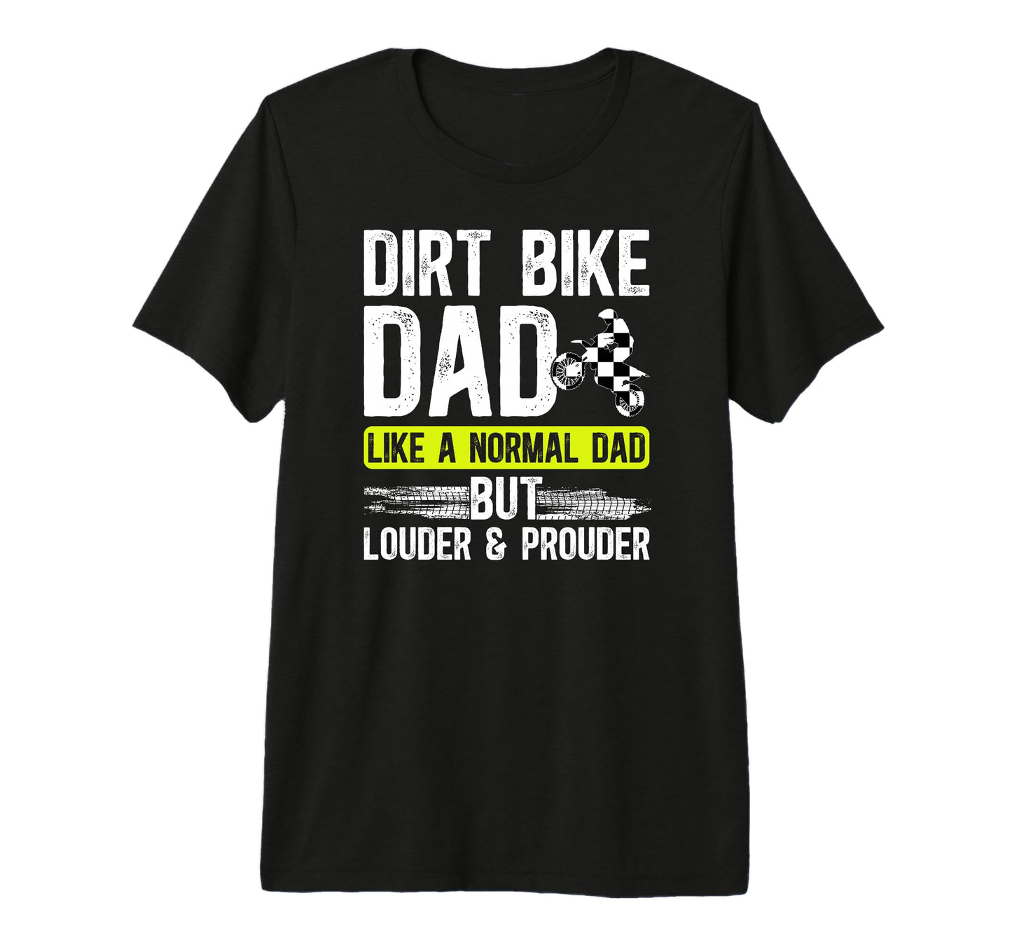 Mens Dirt Bike Dad Louder Prouder Dad T-Shirt - Novelty Apparel for Adults - T-Shirt, Sweatshirt, Hoodie