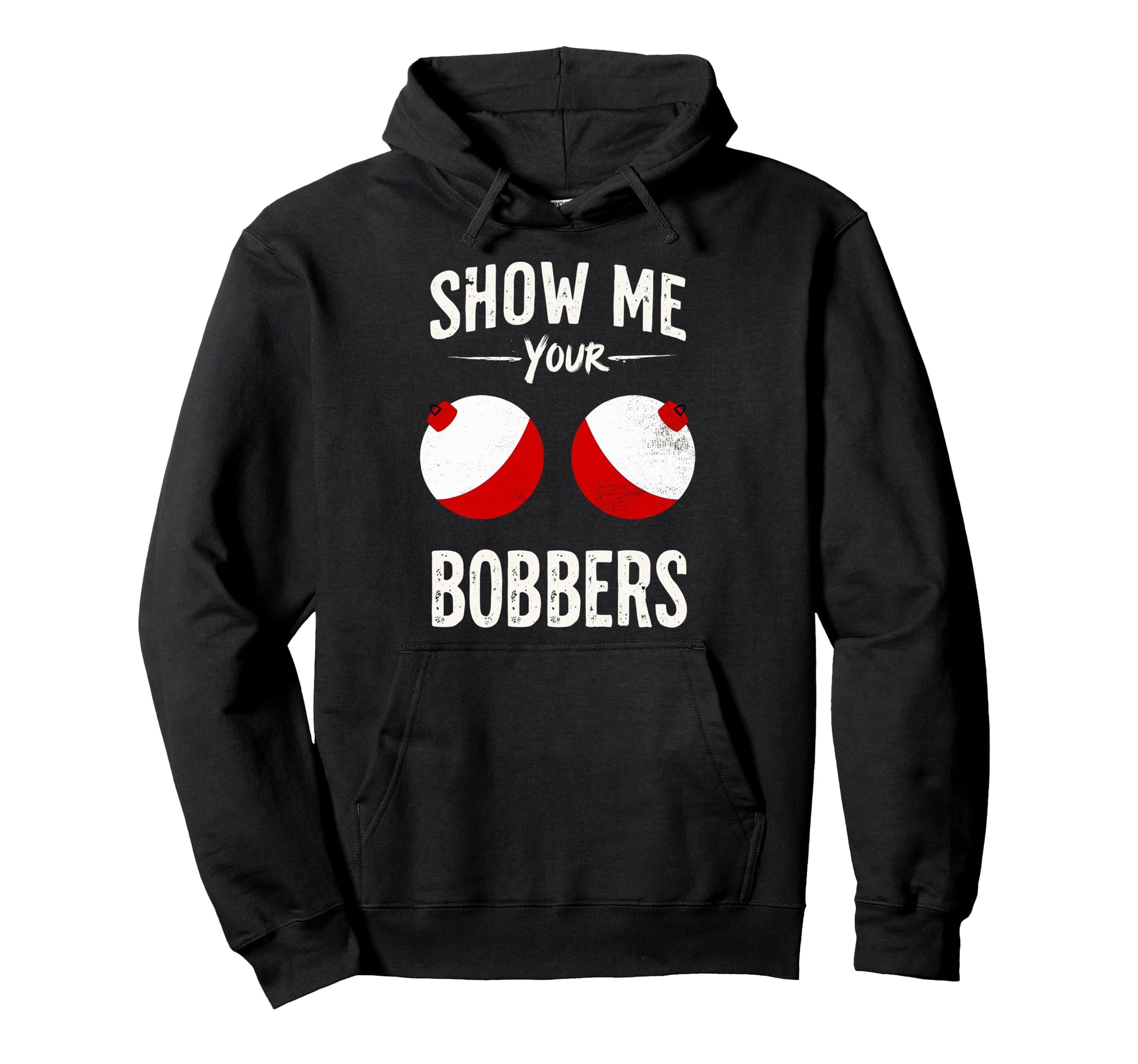 Show Me Your Bobbers Funny Fishing Hoodie - Unique Graphic for Adults - T-Shirt, Sweatshirt, Hoodie