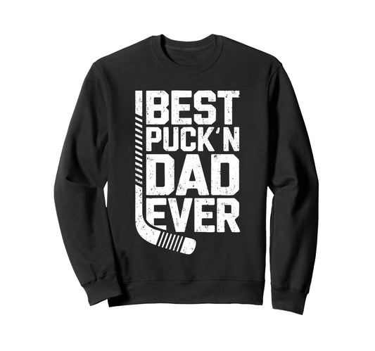 Best Puckn Dad Ever Funny Hockey Sweatshirt - Fun Novelty Design Unisex - T-Shirt, Sweatshirt, Hoodie