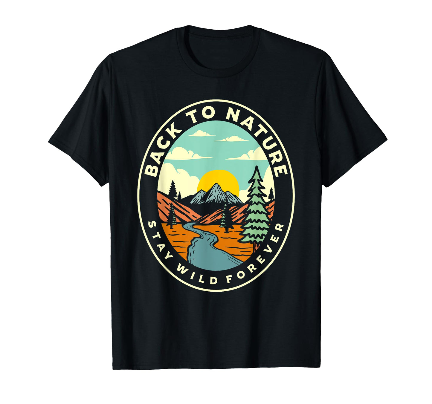 Back To Nature Stay Wild Camp Camper T-Shirt - Custom Art Print Unisex - T-Shirt, Sweatshirt, Hoodie