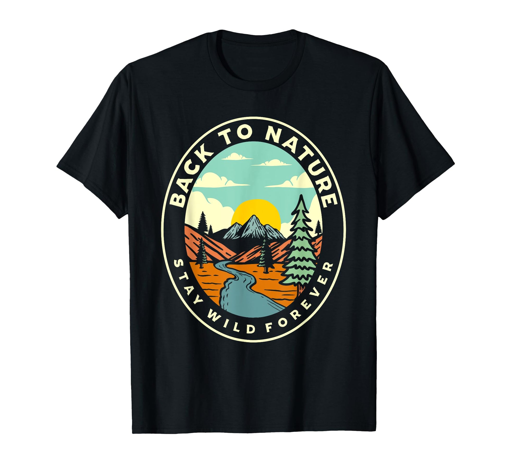 Back To Nature Stay Wild Camp Camper T-Shirt - Custom Art Print Unisex - T-Shirt, Sweatshirt, Hoodie