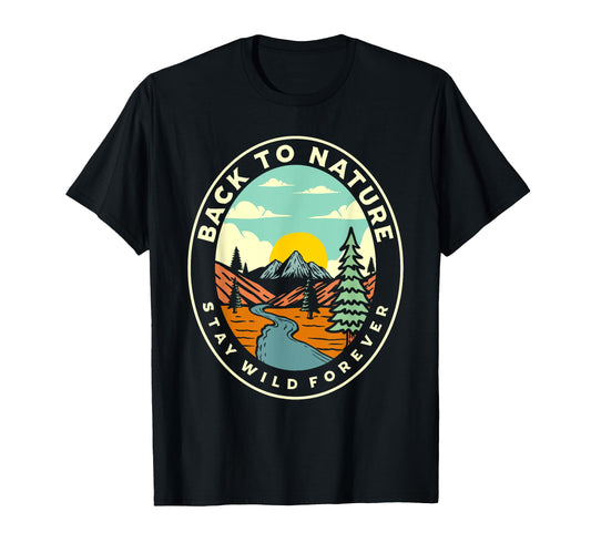 Back To Nature Stay Wild Camp Camper T-Shirt - Custom Art Print Unisex - T-Shirt, Sweatshirt, Hoodie