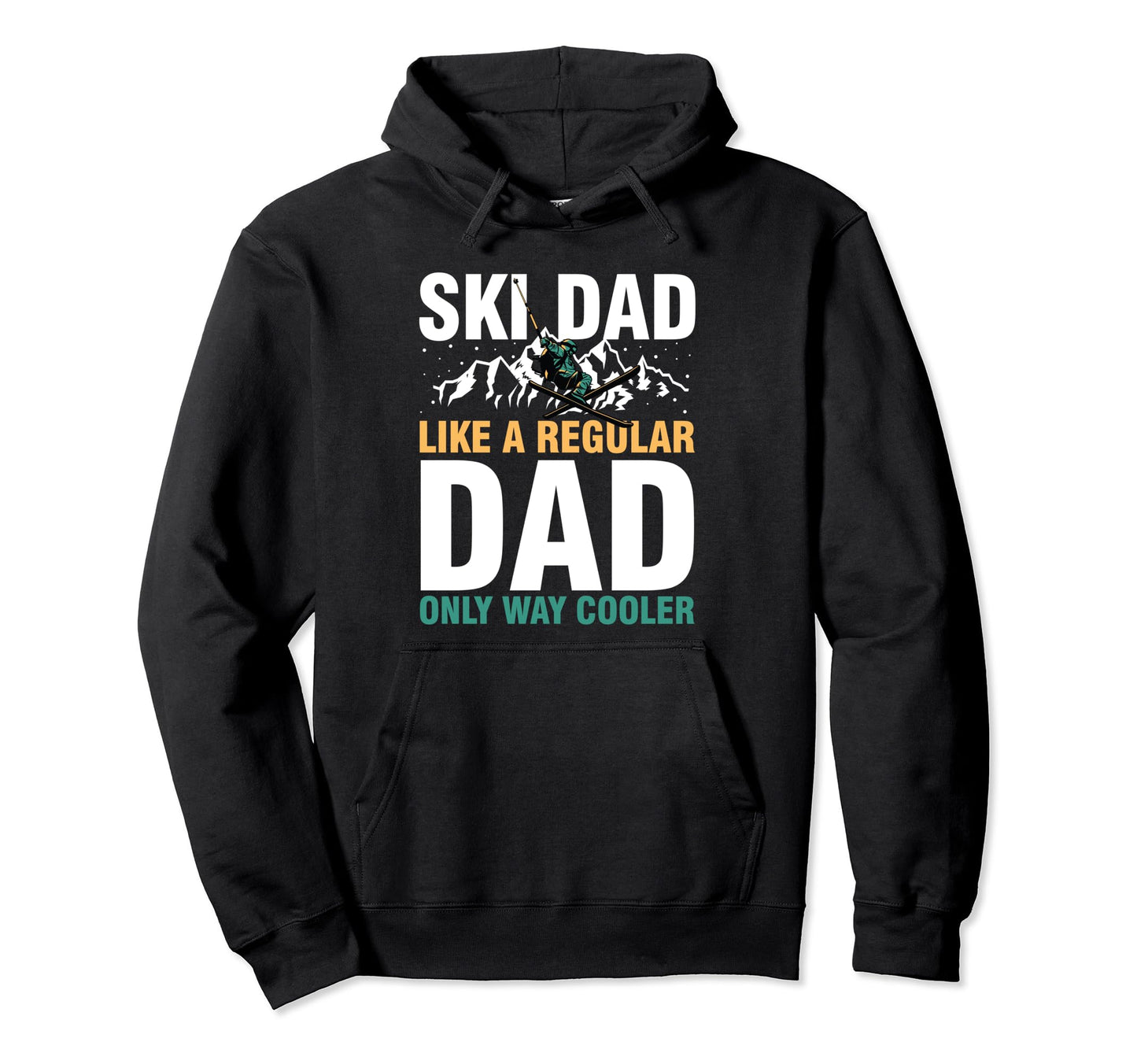 Ski Dad Like Regular Dad Only Way Hoodie - Casual Everyday Wear Men Women - T-Shirt, Sweatshirt, Hoodie