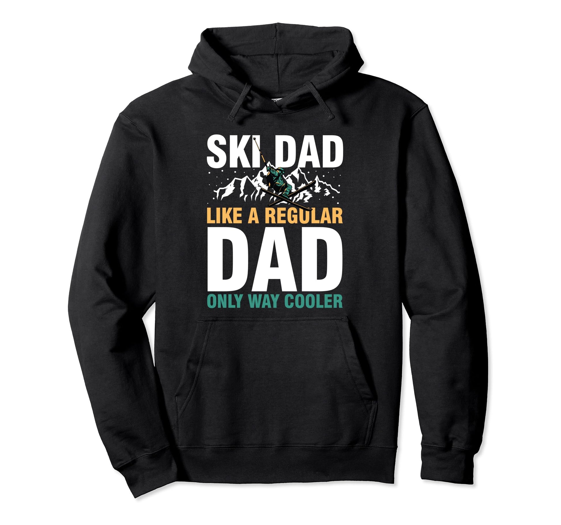 Ski Dad Like Regular Dad Only Way Hoodie - Casual Everyday Wear Men Women - T-Shirt, Sweatshirt, Hoodie