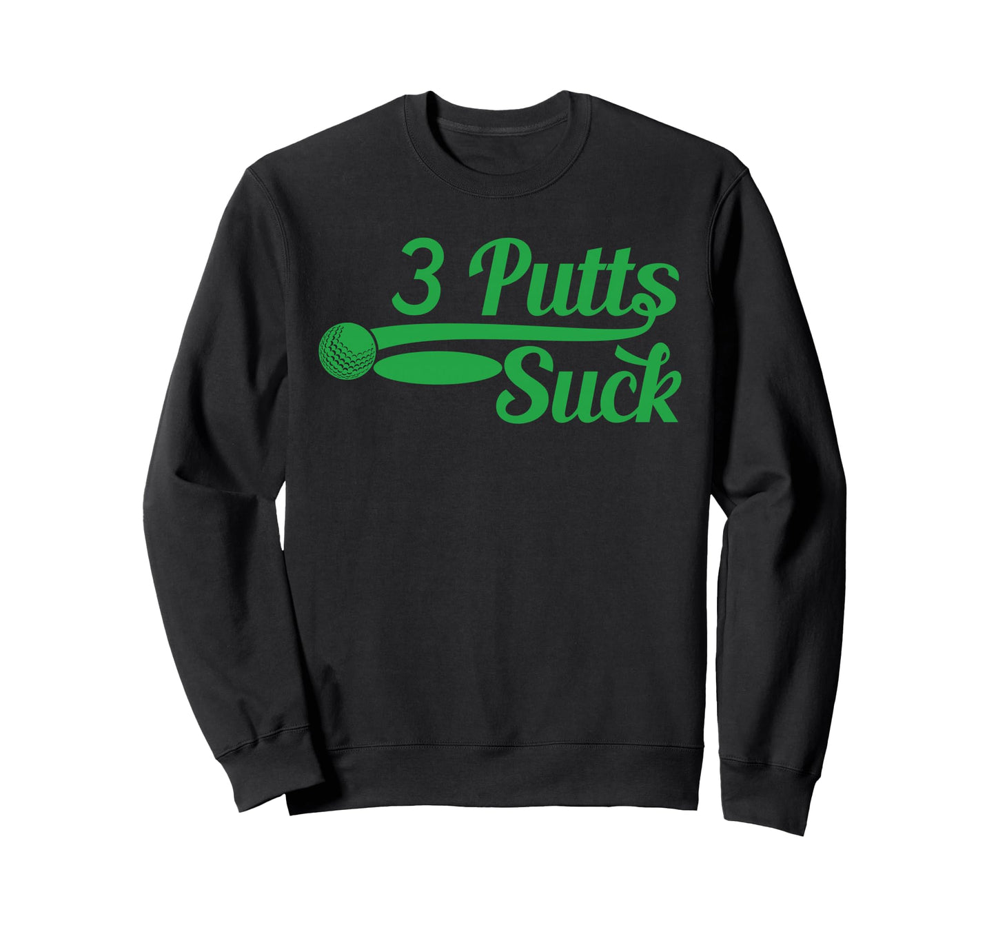 Golf Putter Funny Golfing Sweatshirt - Casual Everyday Wear Men Women - T-Shirt, Sweatshirt, Hoodie