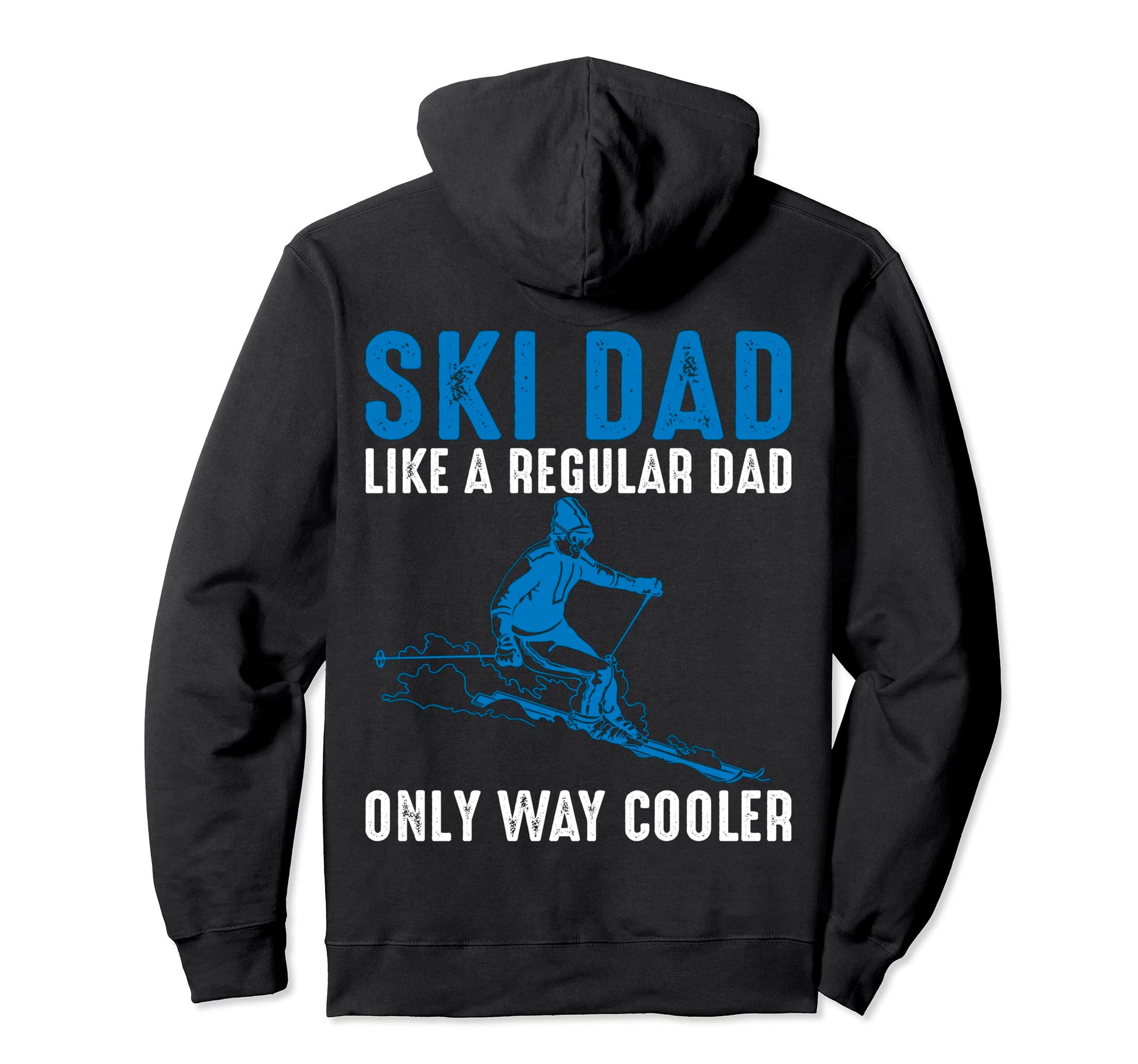 Skiing Funny Ski Dad Like Regular Dad Only Hoodie - Graphic Print Unisex - T-Shirt, Sweatshirt, Hoodie