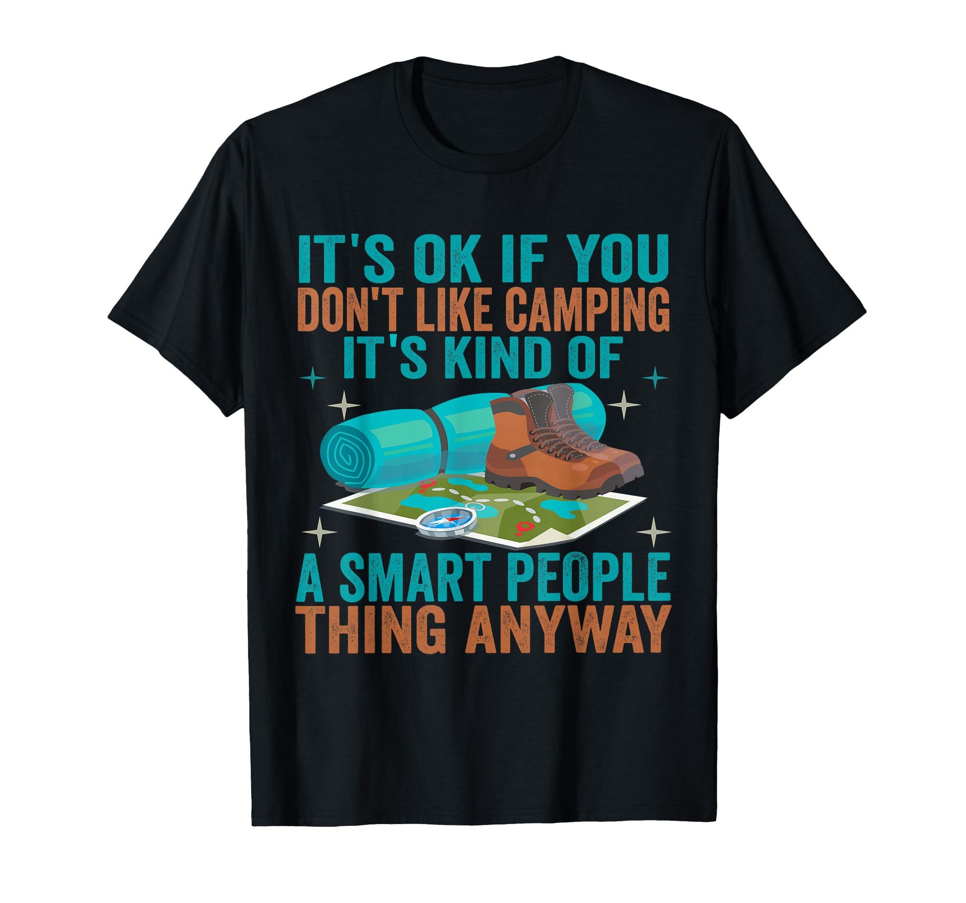 Its Ok If You Dont Like Camping Funny T-Shirt - Trendy Graphic Unisex - T-Shirt, Sweatshirt, Hoodie