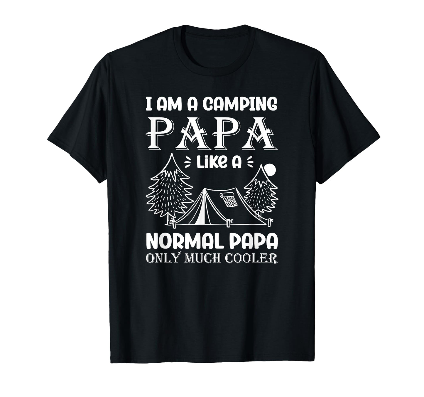Camping Papa Tent Vacation Camp Dad T-Shirt - Streetwear Style Unisex - T-Shirt, Sweatshirt, Hoodie