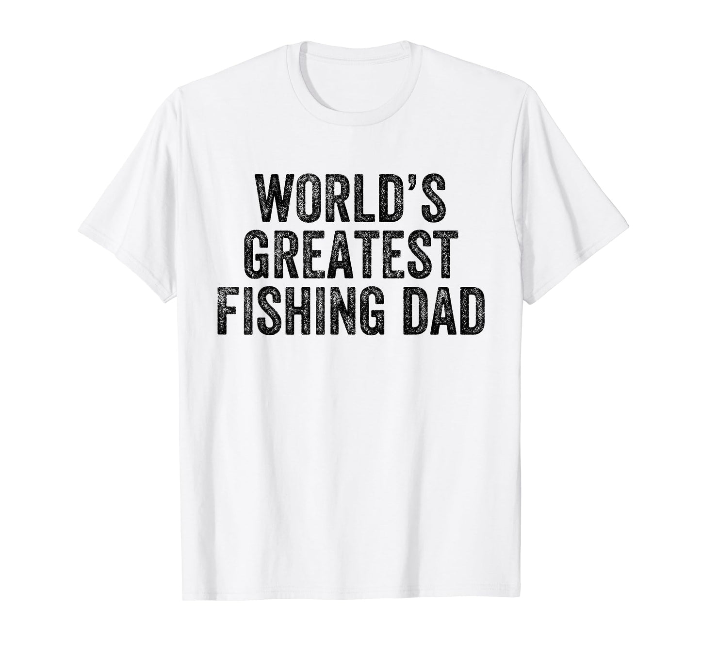 Worlds Greatest Fishing Dad Funny Dad Joke T-Shirt - Unique Graphic Unisex - T-Shirt, Sweatshirt, Hoodie