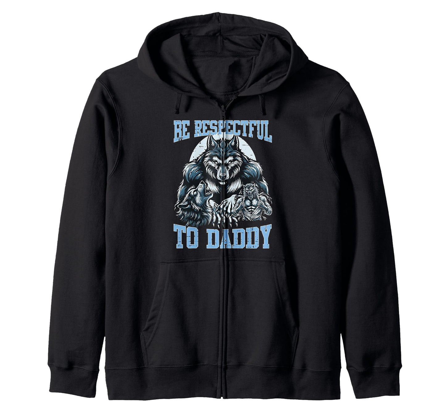 Funny Wolf Be Respectful To Daddy T-Shirt - Unique Graphic Men Women - T-Shirt, Sweatshirt, Hoodie