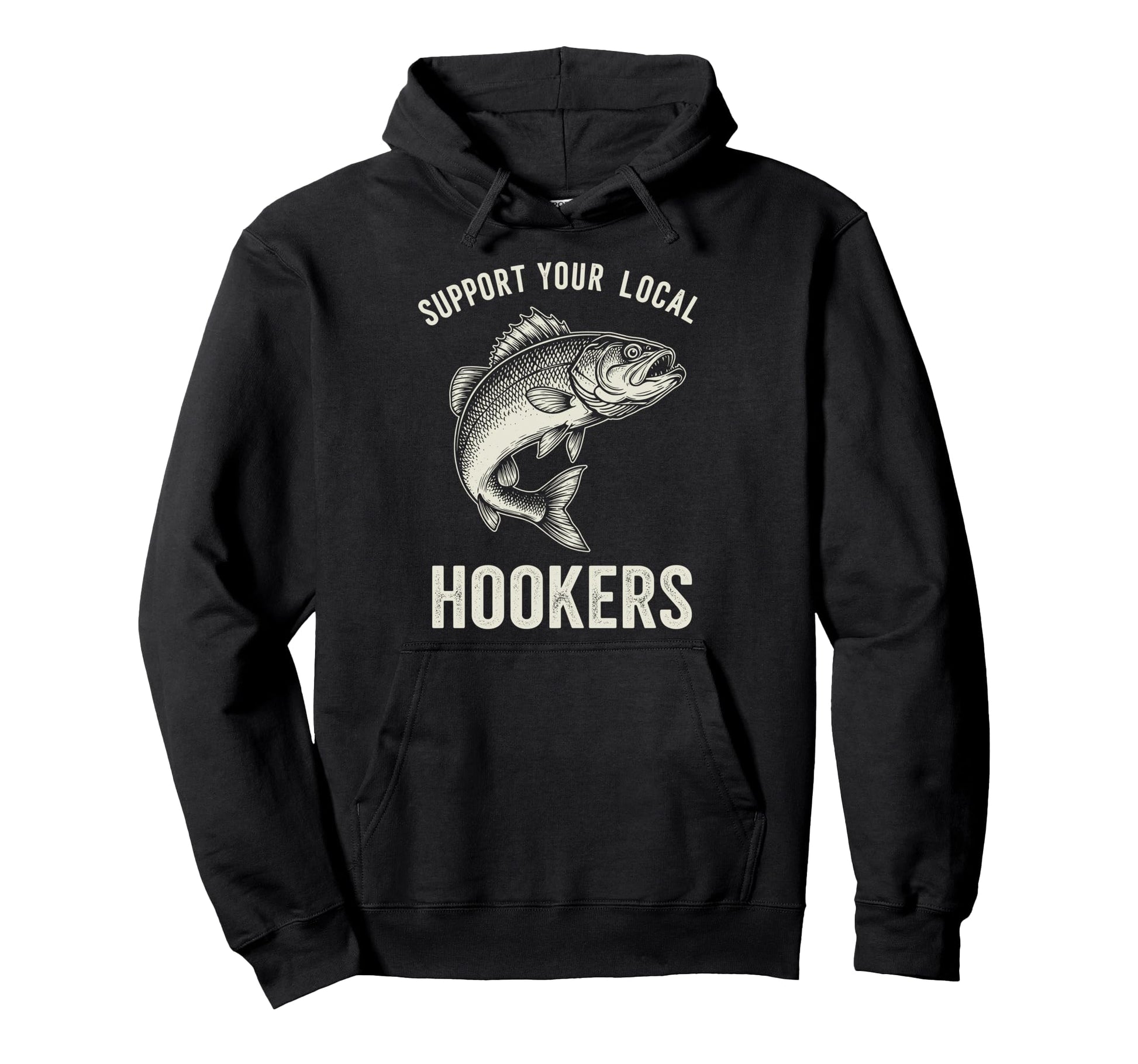 Support Your Local Hookers Funny Fish Fan Hoodie - Graphic Print Unisex - T-Shirt, Sweatshirt, Hoodie