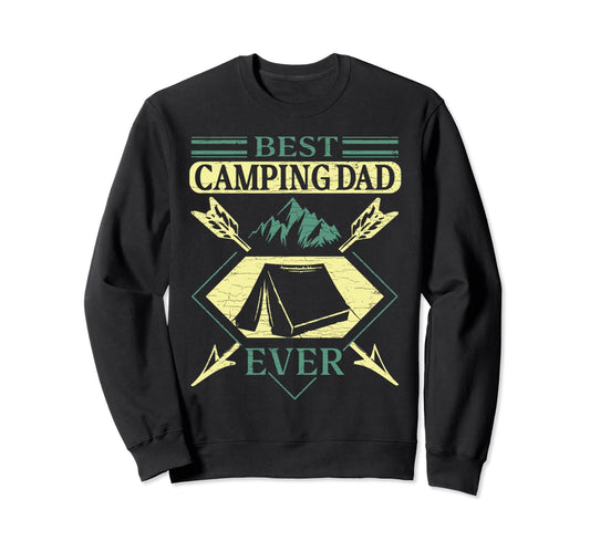 Camp Best Camping Dad Ever Sweatshirt - Unique Graphic for Adults - T-Shirt, Sweatshirt, Hoodie