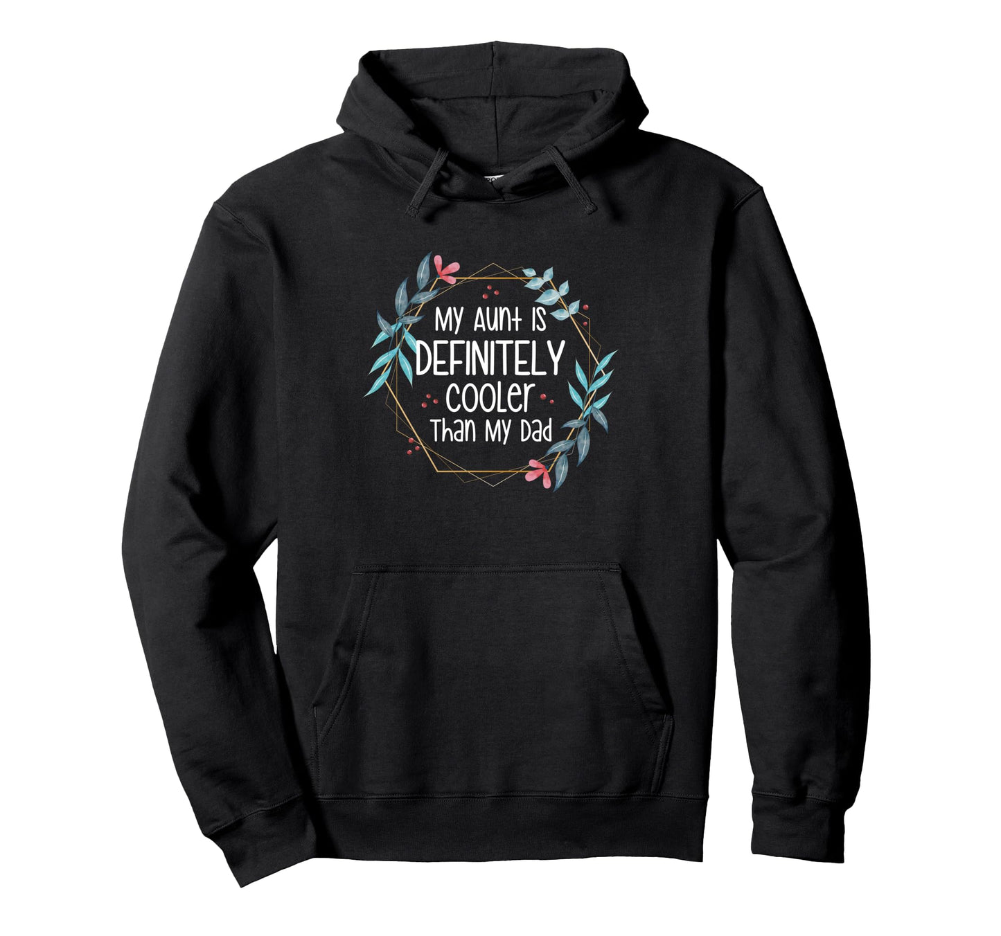 My Aunt Is Definitely Cooler Than My Hoodie - Minimalist Print for Adults - T-Shirt, Sweatshirt, Hoodie