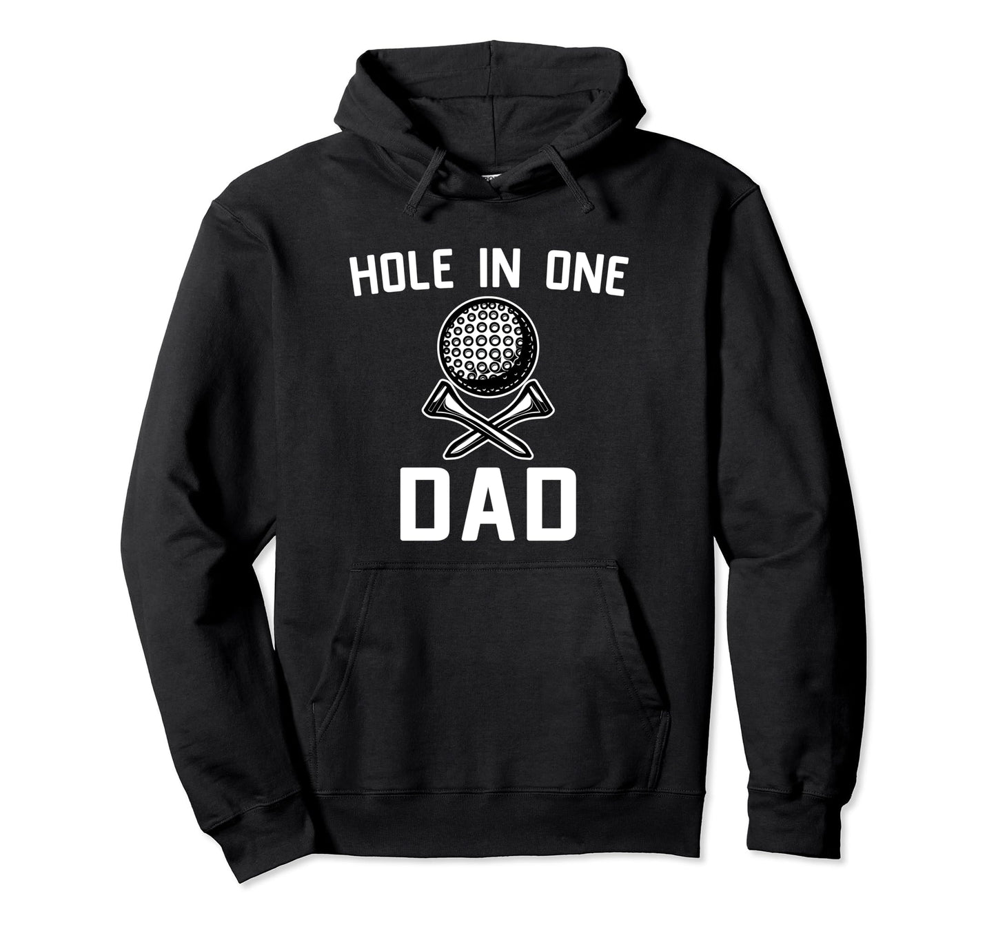 Hole Dad Golfing Dad Fathers Day Best Dad Hoodie - Novelty Apparel Unisex - T-Shirt, Sweatshirt, Hoodie