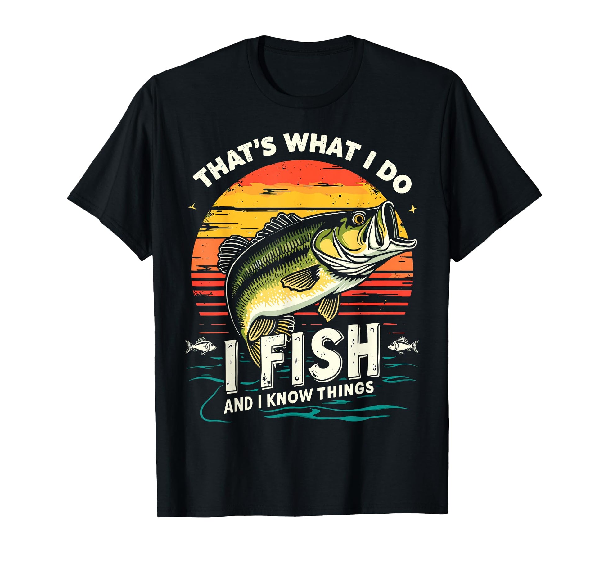 I Fish I Know Things Fish Fan T-Shirt - Casual Everyday Wear Men Women - T-Shirt, Sweatshirt, Hoodie