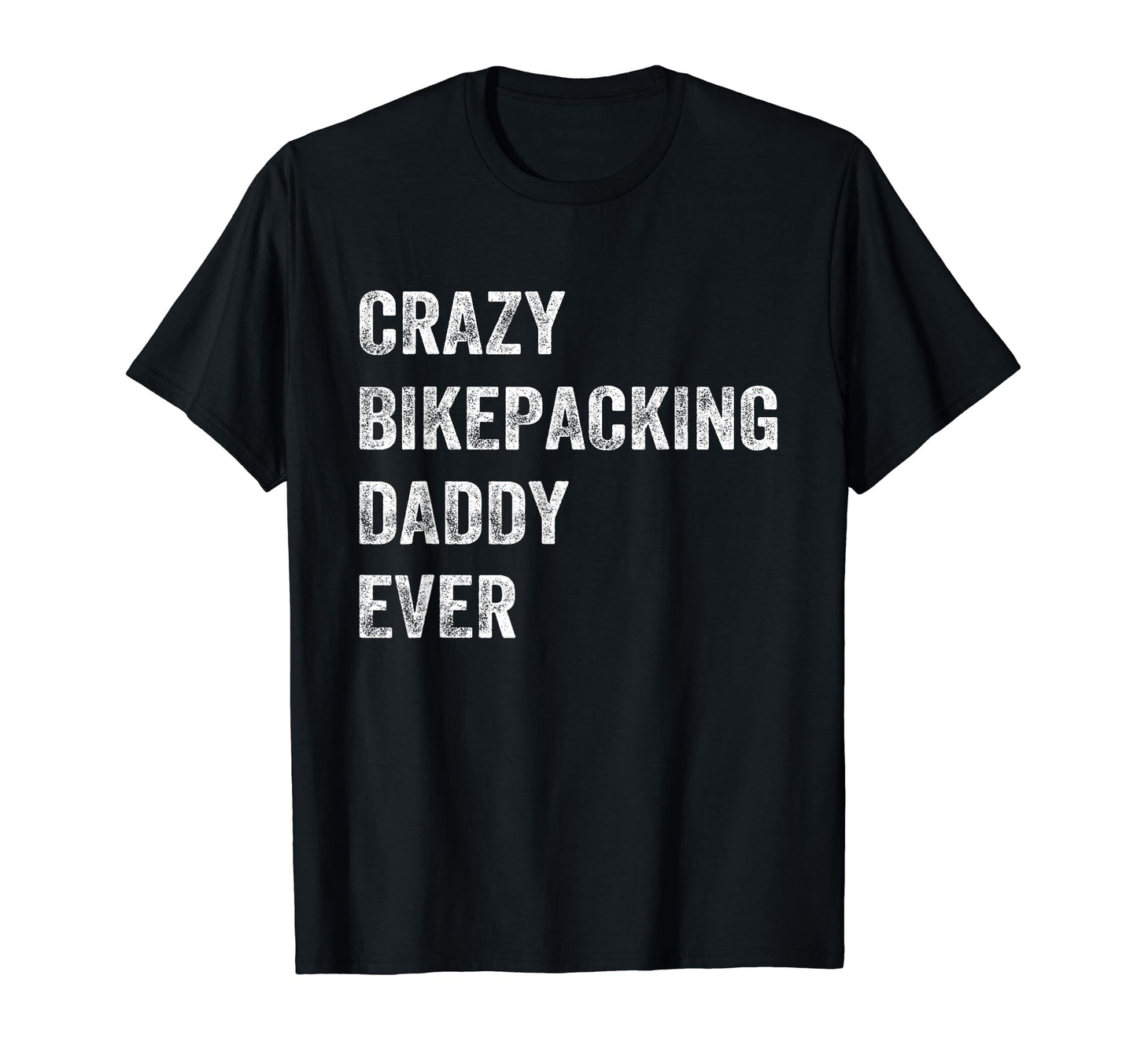 Crazy Bikepacking Daddy Ever Gravel T-Shirt - Minimalist Print Men Women - T-Shirt, Sweatshirt, Hoodie