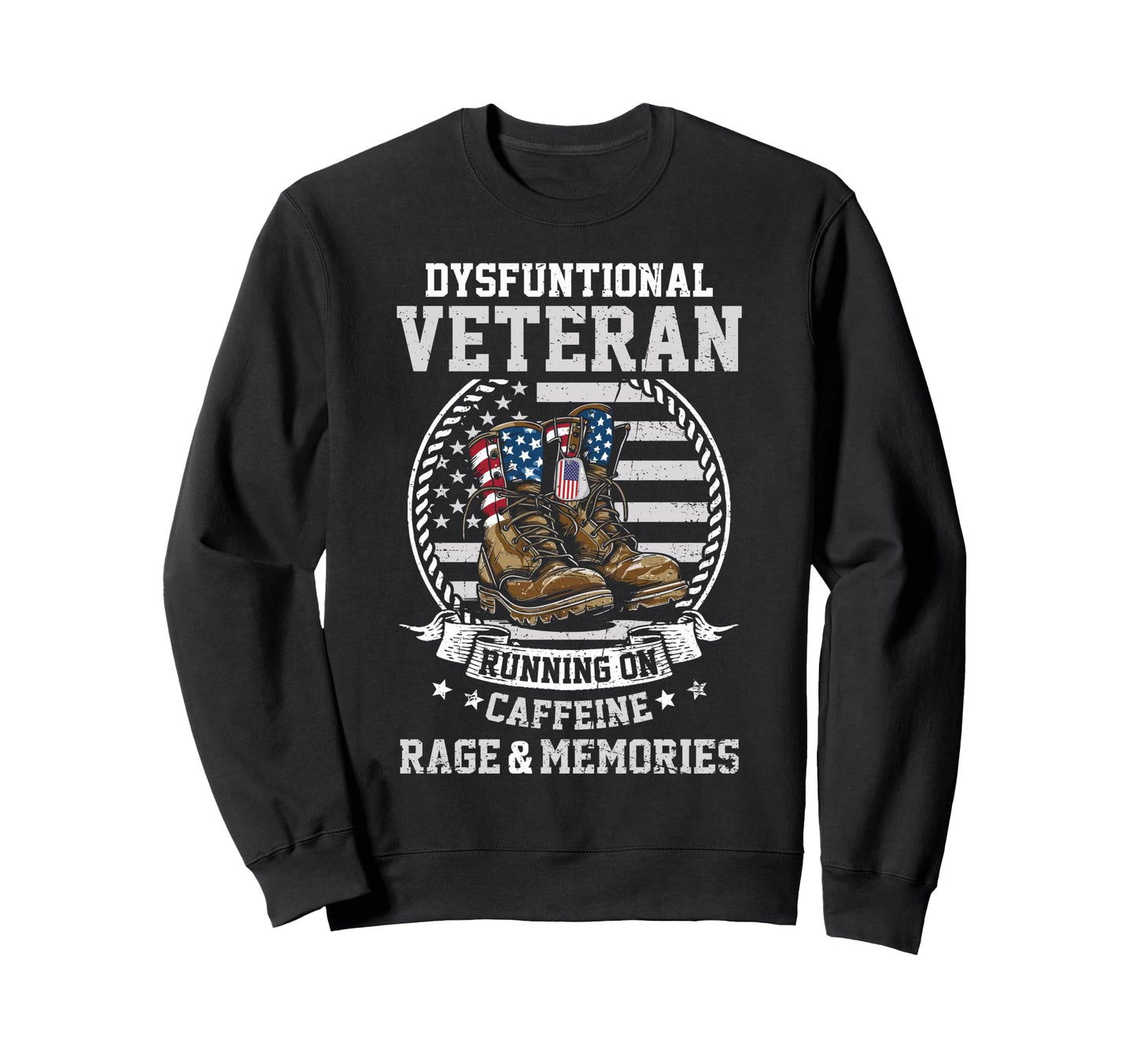 Funny Dysfunctional Veteran Sweatshirt - Custom Art Print Men Women - T-Shirt, Sweatshirt, Hoodie