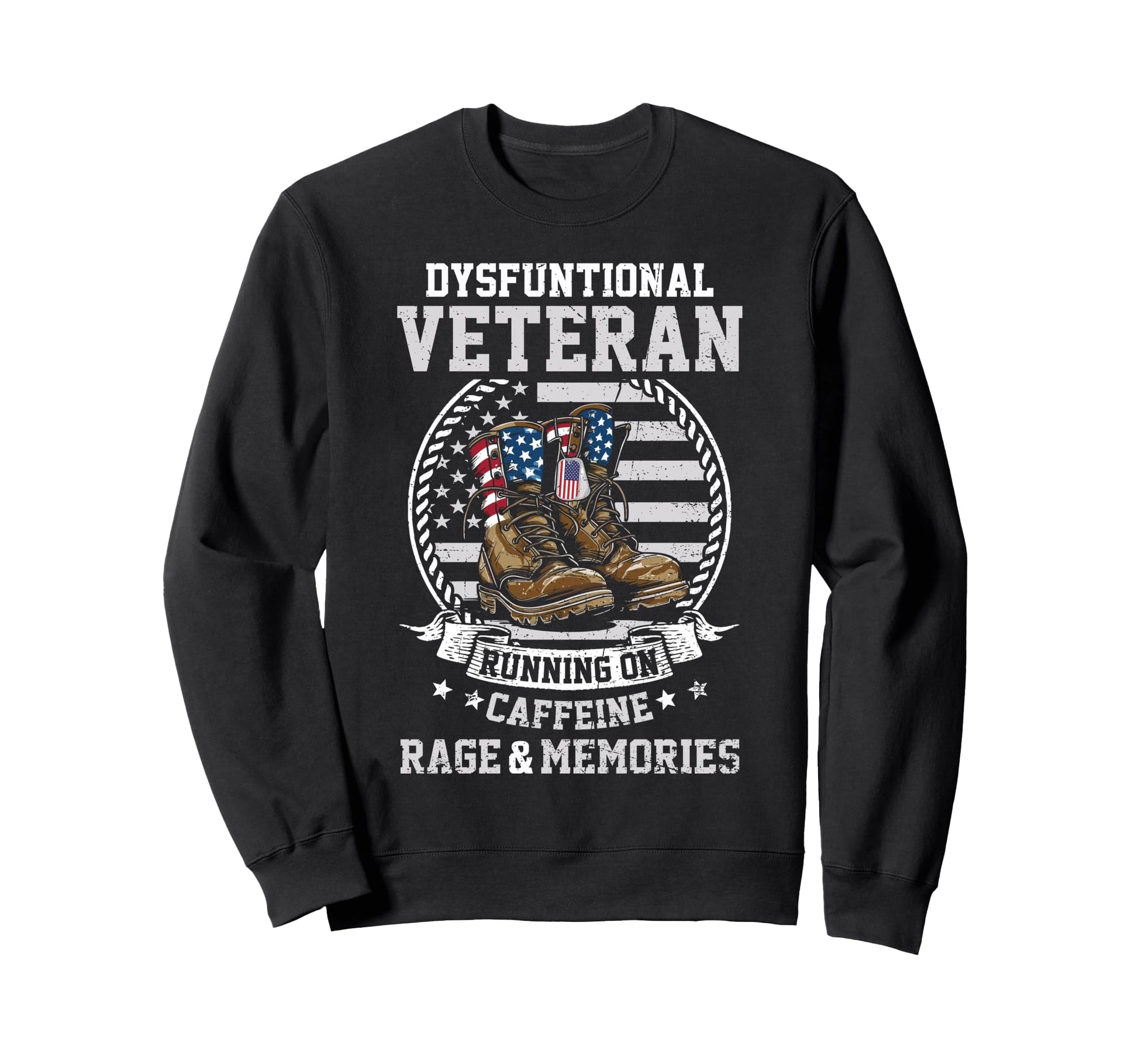 Funny Dysfunctional Veteran Sweatshirt - Custom Art Print Men Women - T-Shirt, Sweatshirt, Hoodie