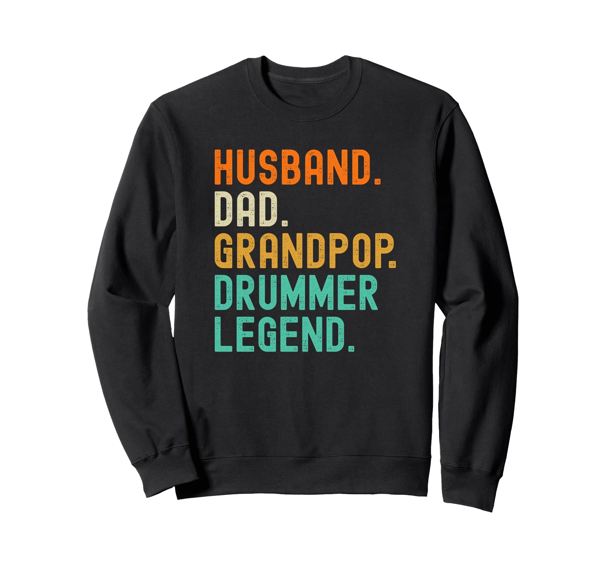 Drummer Grandpop Grandpa Dad Sweatshirt - Unique Graphic for Adults - T-Shirt, Sweatshirt, Hoodie