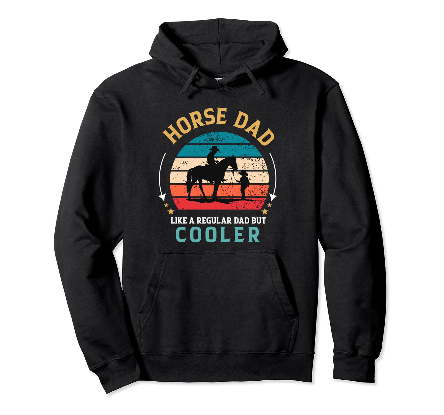 Horse Dad Like Regular Dad But Cooler Hoodie - Fun Novelty Design Unisex - T-Shirt, Sweatshirt, Hoodie