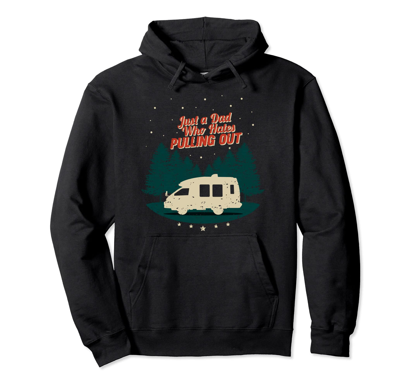 Just Dad Who Hates Pulling Out I Fun Hoodie - Trendy Graphic Men Women - T-Shirt, Sweatshirt, Hoodie