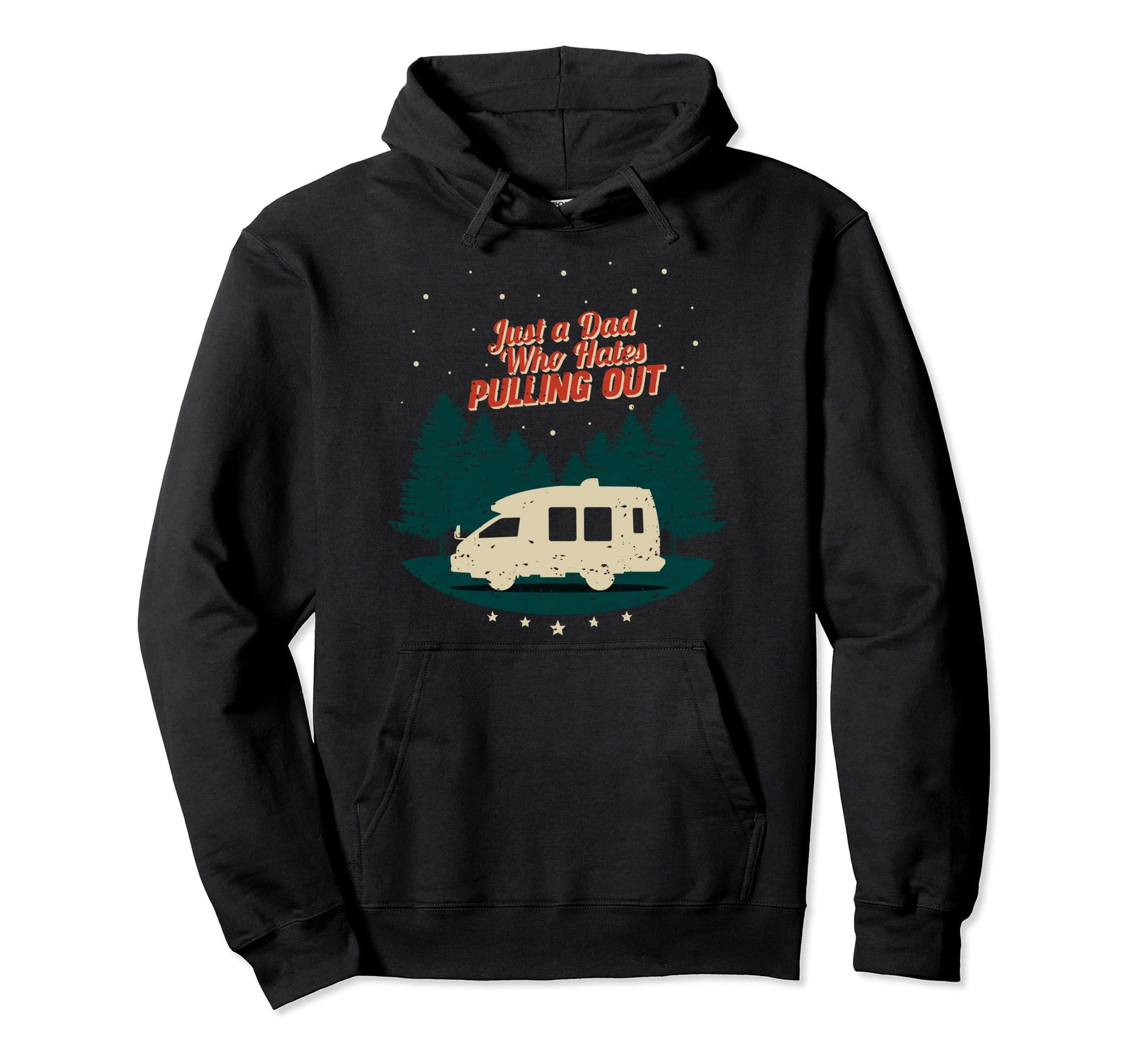 Just Dad Who Hates Pulling Out I Fun Hoodie - Trendy Graphic Men Women - T-Shirt, Sweatshirt, Hoodie