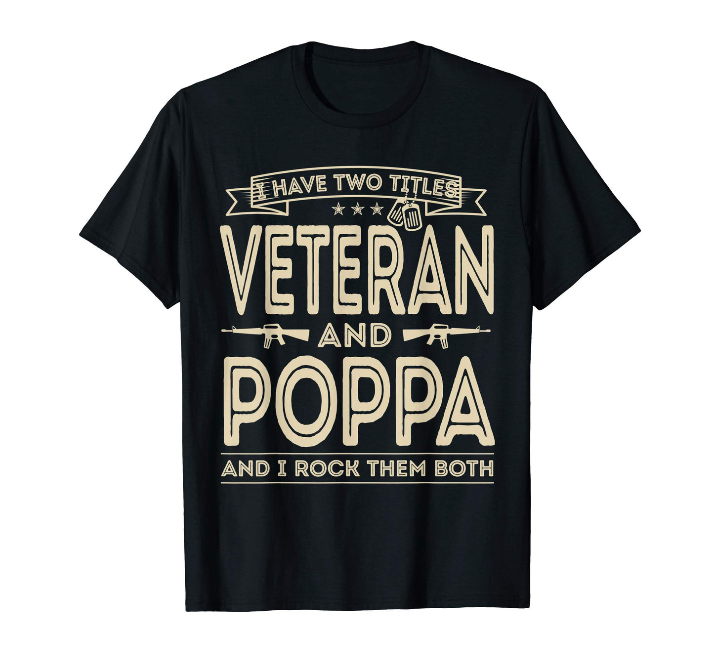 Mens I Have Two Titles Veteran And Poppa T-Shirt - Trendy Graphic Unisex - T-Shirt, Sweatshirt, Hoodie