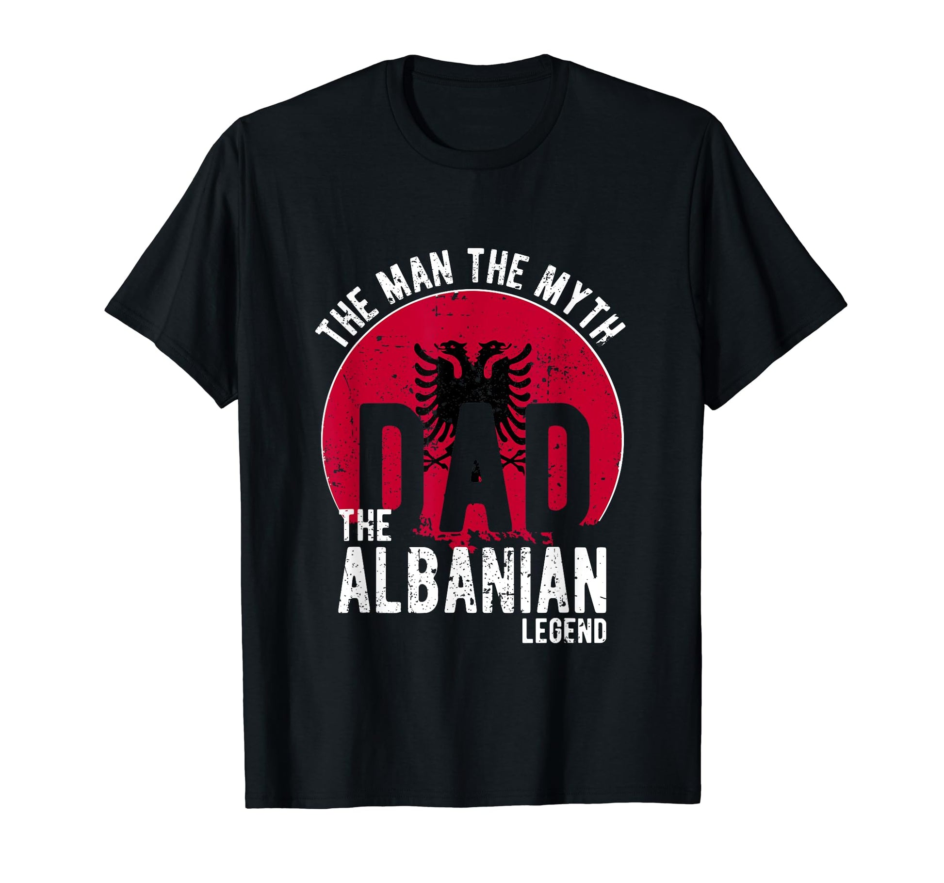 Myth Albanian Legend Dad Albanian T-Shirt - Casual Everyday Wear for Adults - T-Shirt, Sweatshirt, Hoodie