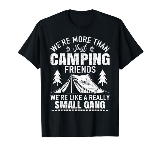 Camping Friends Were Like Small Gang T-Shirt - Aesthetic Graphic Unisex - T-Shirt, Sweatshirt, Hoodie