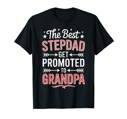 Best Stepdad Promoted To Grandpa T-Shirt - Streetwear Style Men Women - T-Shirt, Sweatshirt, Hoodie