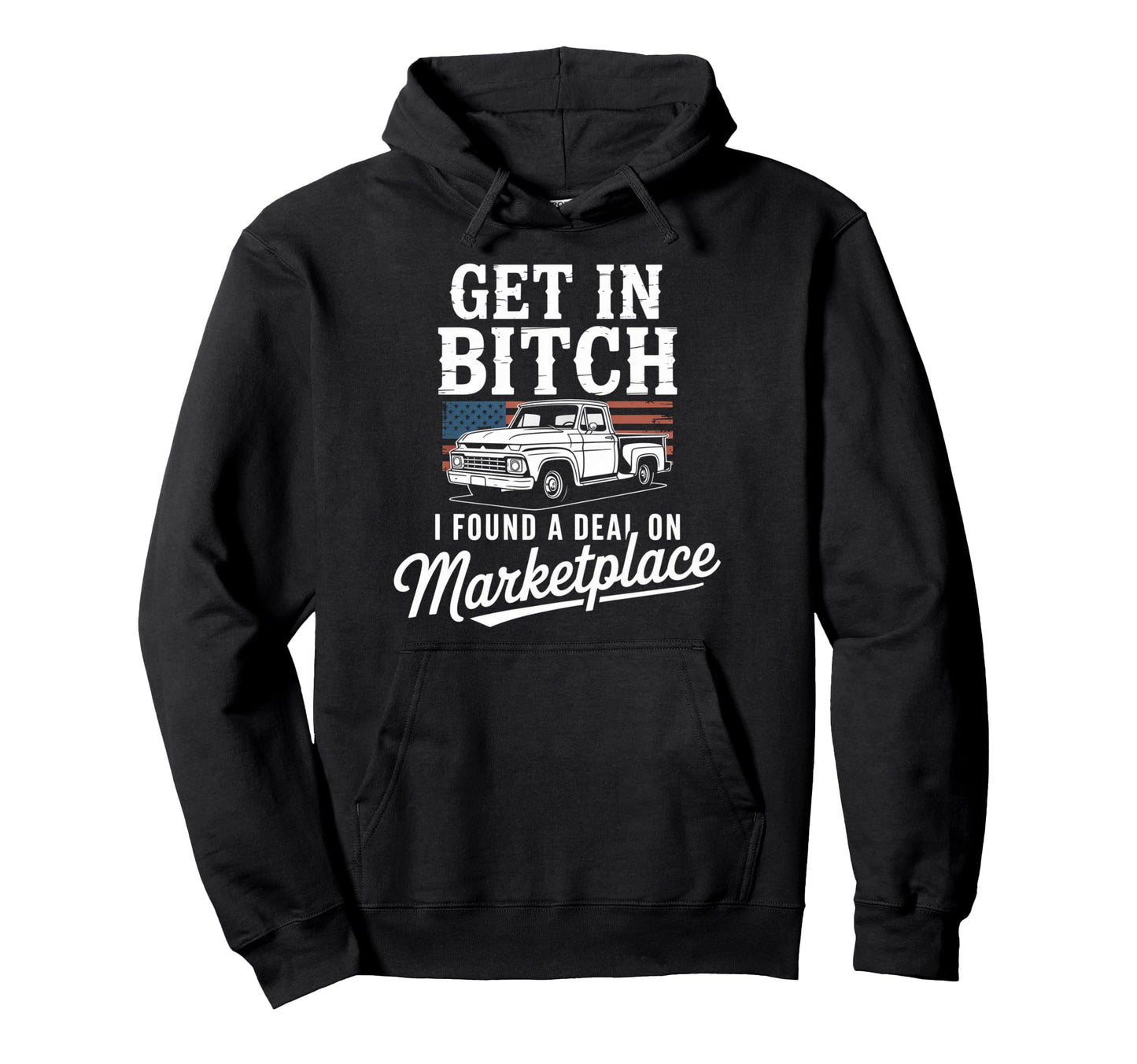 Get Bitch I Found Deal Marketplace Hoodie - Minimalist Print Men Women - T-Shirt, Sweatshirt, Hoodie