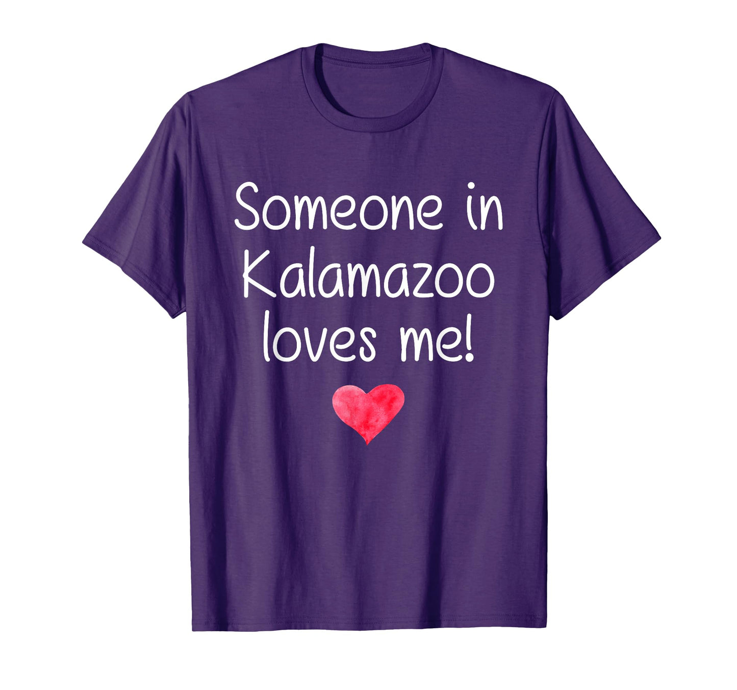 Someone Kalamazoo Mi Michigan Loves Me T-Shirt - Graphic Print Men Women - T-Shirt, Sweatshirt, Hoodie