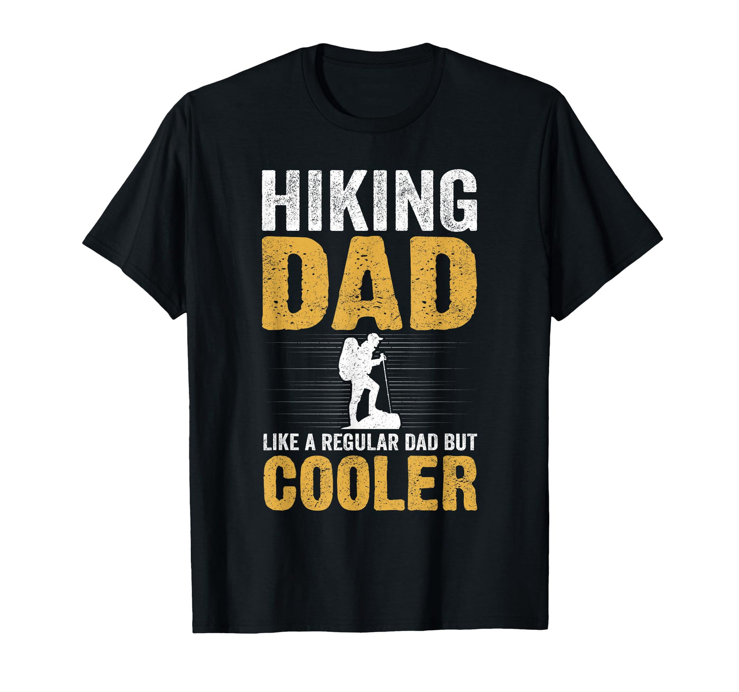 Hiking Dad Like Regular Dad But T-Shirt - Casual Everyday Wear Unisex - T-Shirt, Sweatshirt, Hoodie