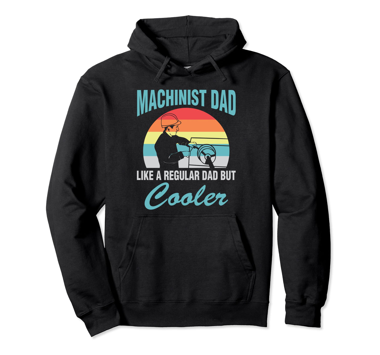 Machinist Dad Like Regular Dad But Hoodie - Trendy Graphic Men Women - T-Shirt, Sweatshirt, Hoodie
