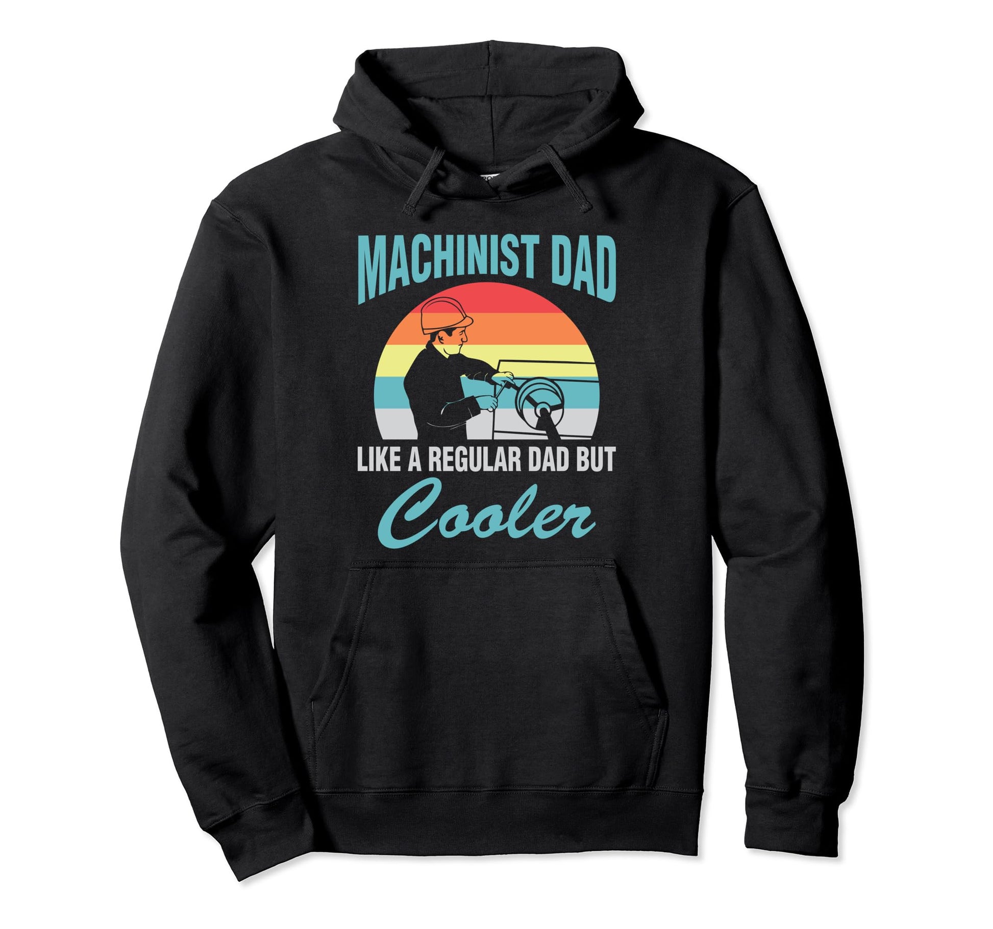 Machinist Dad Like Regular Dad But Hoodie - Trendy Graphic Men Women - T-Shirt, Sweatshirt, Hoodie