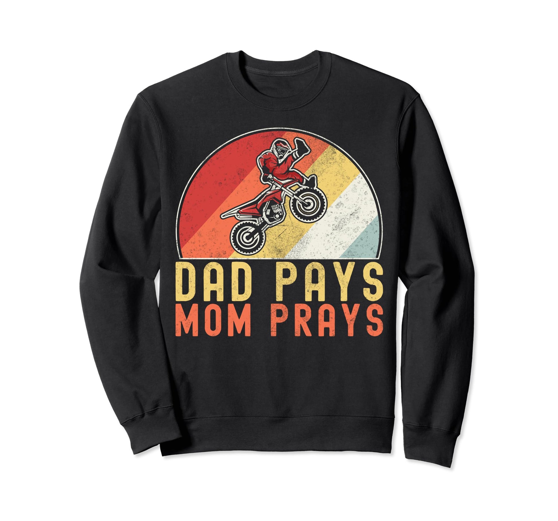 Dad Pays Mom Prays Dirt Bike Motocross Sweatshirt - Graphic Print Unisex - T-Shirt, Sweatshirt, Hoodie