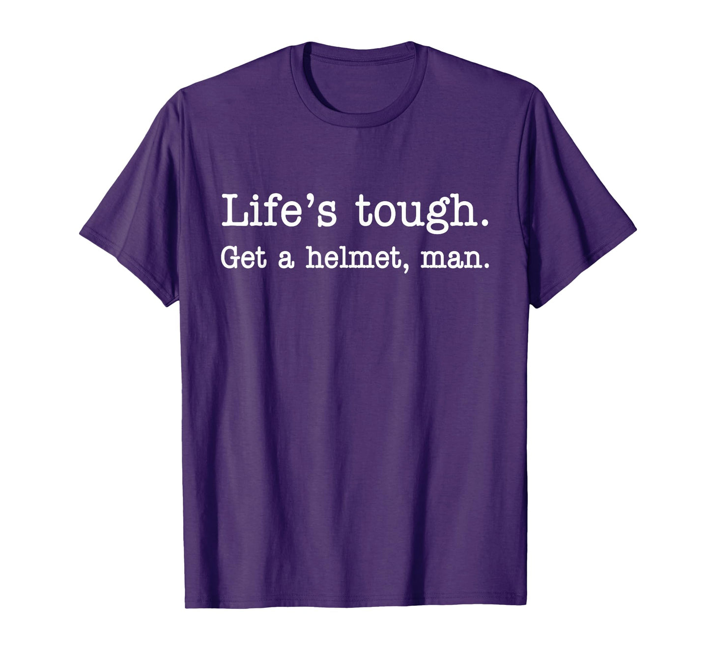 Lifes Tough Get Helmet Funny T-Shirt - Aesthetic Graphic Men Women - T-Shirt, Sweatshirt, Hoodie