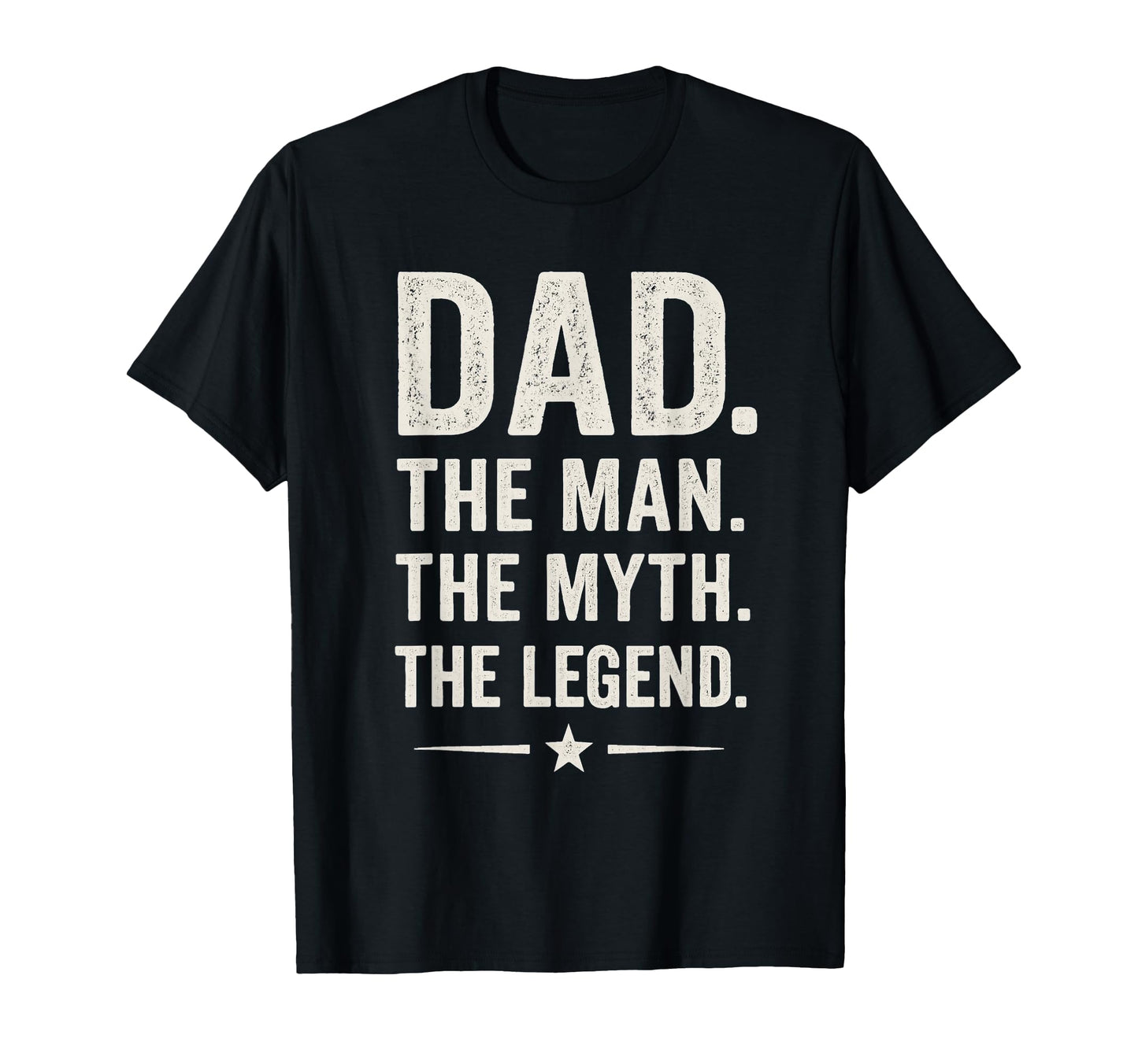 Dad Myth Legend Gift Fathers Day T-Shirt - Casual Everyday Wear Men Women - T-Shirt, Sweatshirt, Hoodie