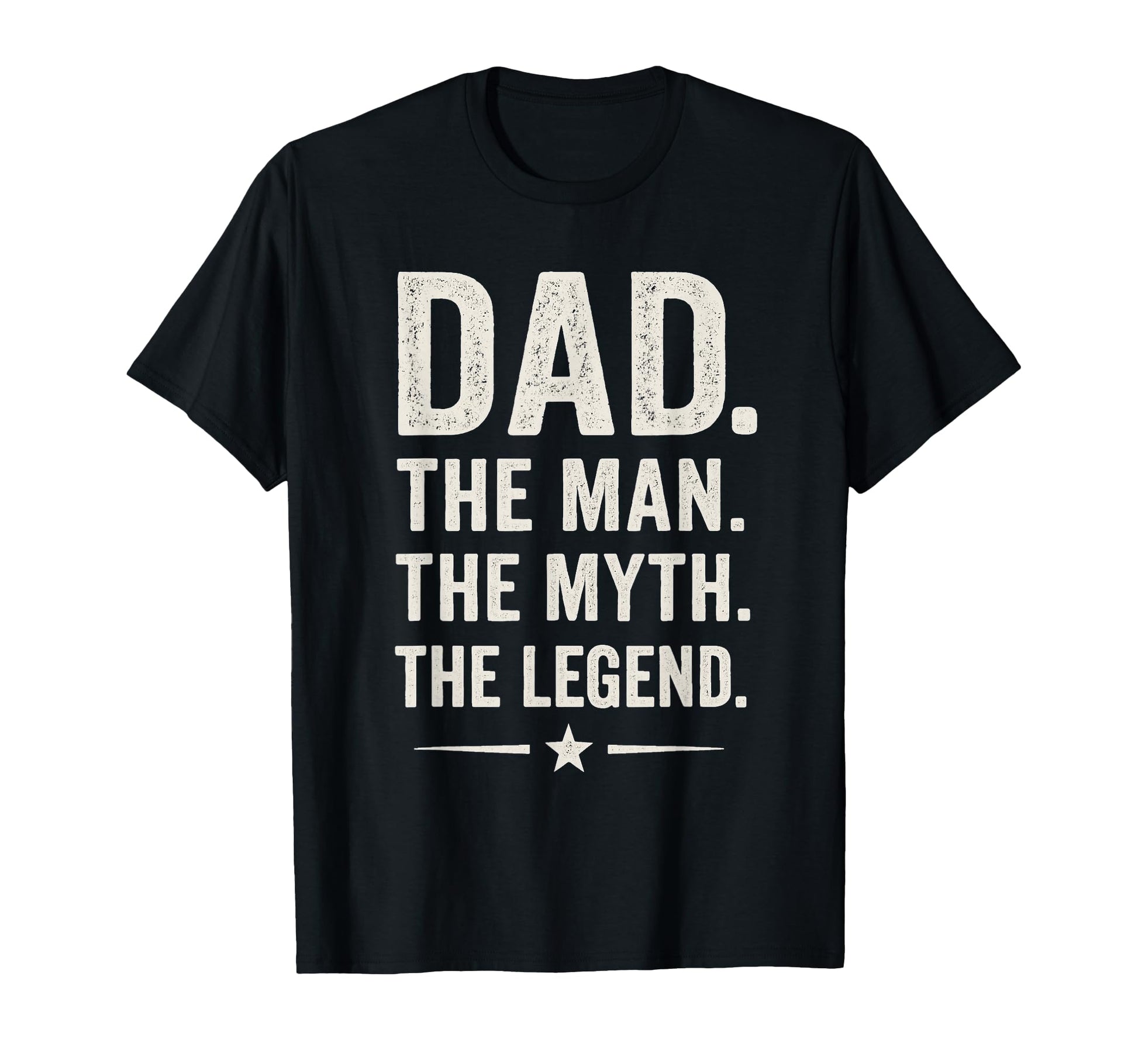 Dad Myth Legend Gift Fathers Day T-Shirt - Casual Everyday Wear Men Women - T-Shirt, Sweatshirt, Hoodie