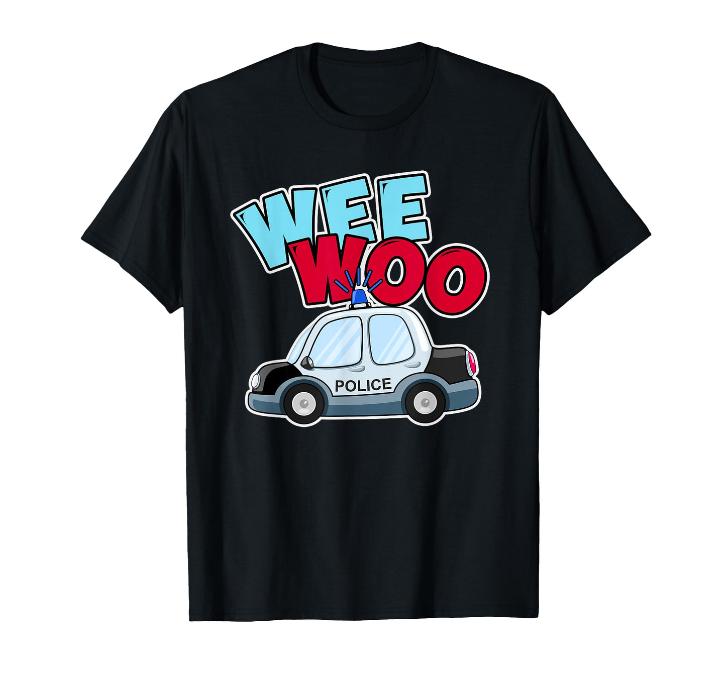 Wee Woo Police Car Policeman Police T-Shirt - Casual Everyday Wear Unisex - T-Shirt, Sweatshirt, Hoodie