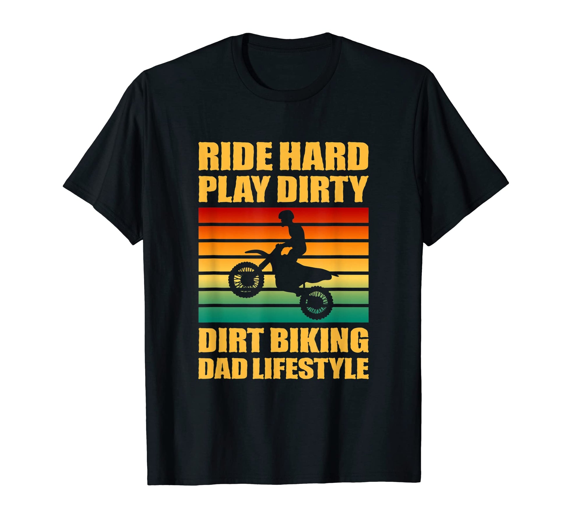 Dirt Bike Rider Dad Ride Hard Play Dirty T-Shirt - Novelty Apparel Unisex - T-Shirt, Sweatshirt, Hoodie