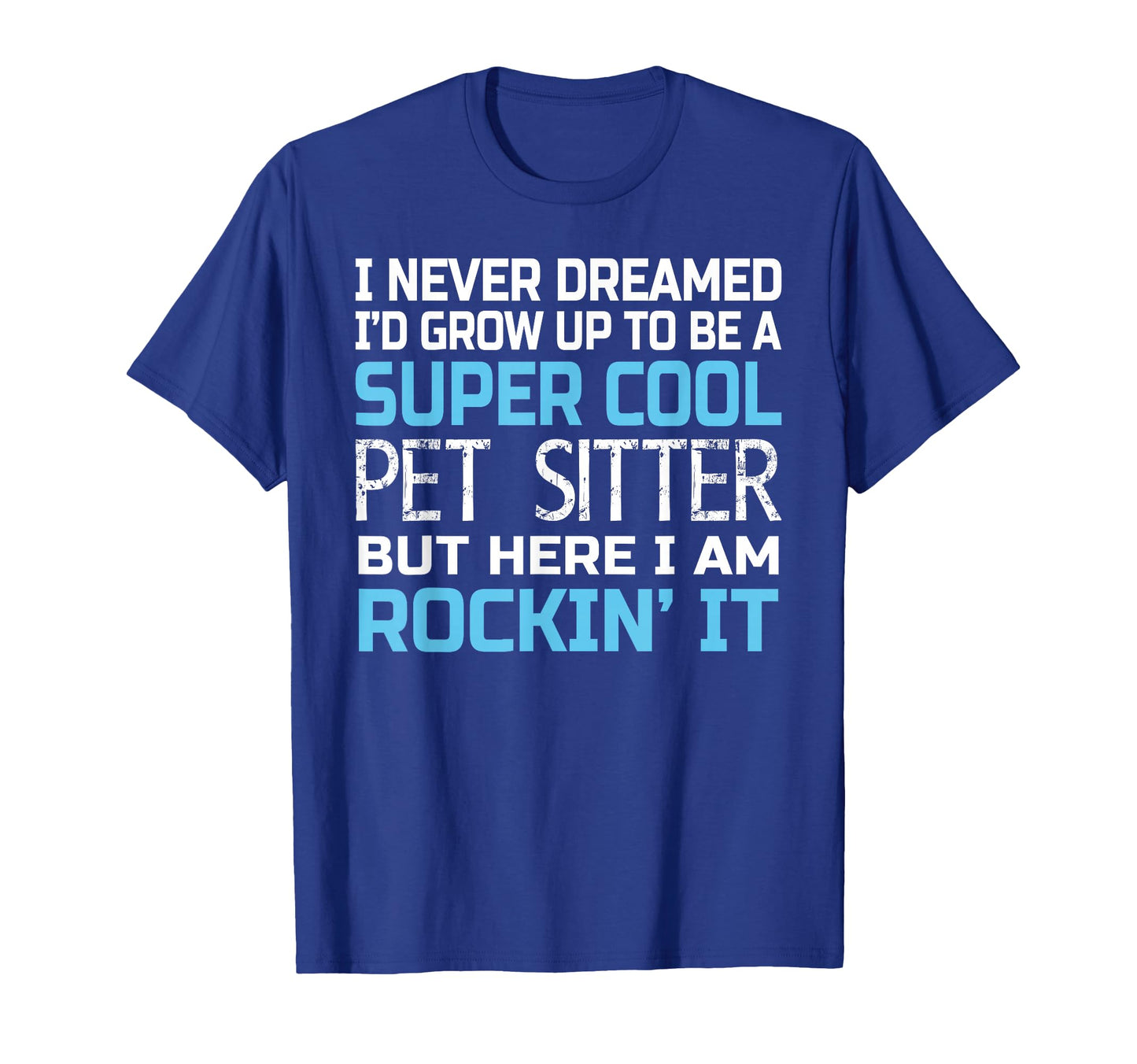 Pet Sitter Funny Gift Pet Sitters T-Shirt - Streetwear Style for Adults - T-Shirt, Sweatshirt, Hoodie