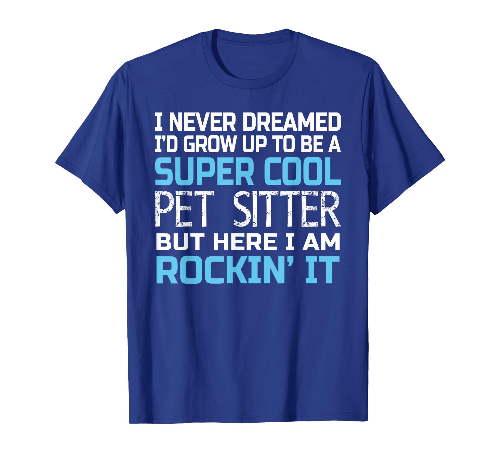 Pet Sitter Funny Gift Pet Sitters T-Shirt - Streetwear Style for Adults - T-Shirt, Sweatshirt, Hoodie