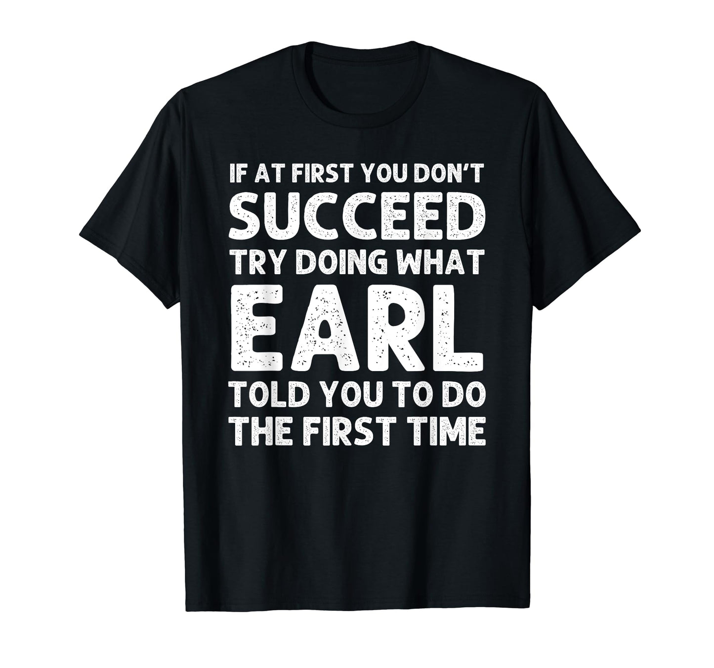Earl Gift Name Personalized Birthday T-Shirt - Novelty Apparel Men Women - T-Shirt, Sweatshirt, Hoodie