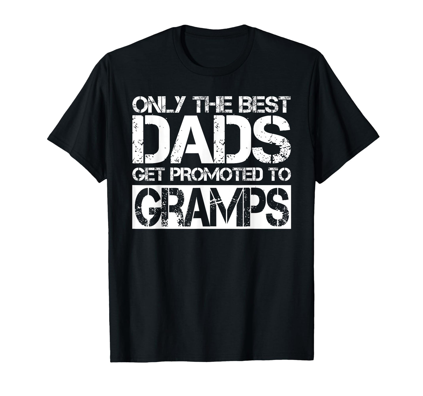 Great Dads Get Promoted To Gramps Gift T-Shirt - Streetwear Style Unisex - T-Shirt, Sweatshirt, Hoodie